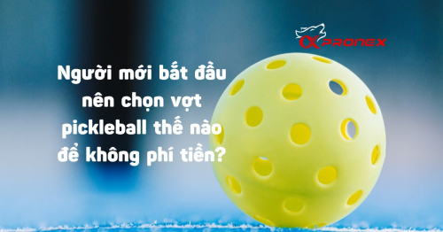 Cách chọn vợt pickleball cho người mới tập chơi